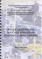 kniha Trvalé zlepšování - součást strategie podniku a jeho údržby Mladá Boleslav 9.6.2011, Česká zemědělská univerzita 2011