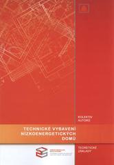 kniha Technické vybavení nízkoenergetických domů teoretické základy : učební pomůcka pro 3. a 4. ročník středních škol stavebních : skripta II, Střední průmyslová škola stavební akademika Stanislava Bechyně 2010
