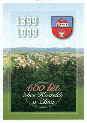 kniha 600 let obce Kostelce u Zlína, Městský úřad 1999