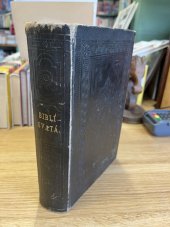 kniha Biblí Svatá aneb všecka Svatá Písma Starého i Nového Zákona Podle posledního vydání kralického z roku 1613, Britická a zahraniční společnost biblická 1889