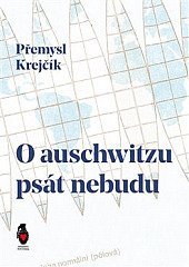 kniha O auschwitzu psát nebudu, Štengl Petr 2021