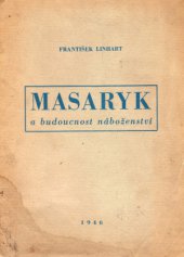 kniha Masaryk a budoucnost náboženství, Tiskové a nakladatelské družstvo Blahoslav 1946