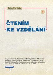 kniha Čtením ke vzdělání texty z konference Čtením ke vzdělání, pořádané občanským sdružením Centrum Čítárna ... [et al.] v Praze, dne 28.11.2003, Svoboda Servis 2004