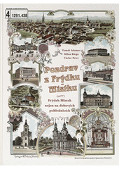 kniha Pozdrav z Frýdku Místku Frýdek místek nejen na dobových pohlednicích, VAPE 2009