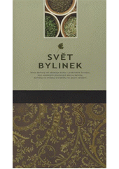 kniha Svět bylinek průvodce bylinkami, kulinářské využití, recepty, Rebo 2011