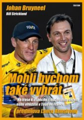 kniha Mohli bychom také vyhrát na trase k úspěchu s duchovním otcem osmi vítězství v Tour de France, Triton 2009