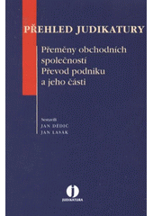 kniha Přehled judikatury. Přeměny obchodních společností. Převod podniku a jeho části, Wolters Kluwer 2009