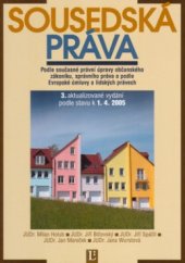 kniha Sousedská práva praktická příručka : podle současné právní úpravy občanského zákoníku, správního práva a podle Evropské úmluvy o lidských právech, Linde 2005