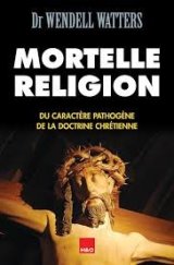 kniha Mortelle religion du caractère pathogène de la doctrine chrétienne, H&O 2011