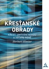 kniha KŘESŤANSKÉ OBŘADY Křest, umývání nohou a Večeře Páně, Advent-Orion 2023