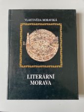 kniha VLASTIVĚDA MORAVSKÁ LITERÁRNÍ MORAVA, Muzejní a vlastivědná společnost v Brně 2002