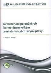 kniha Determinace poranění ryb kormoránem velkým a ostatními rybožravými ptáky, Jihočeská univerzita, Fakulta rybářství a ochrany vod 2010