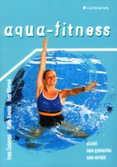 kniha Aqua-fitness plavání, aqua-gymnastika, aqua-aerobik, Grada 2003