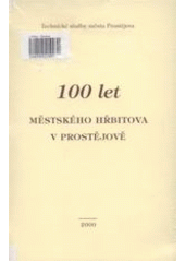 kniha 100 let městského hřbitova v Prostějově, Technické služby města Prostějova 2000