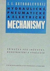 kniha Hydraulické, pneumatické a elektrické mechanismy Příručka pro inženýry, konstruktéry a vynálezce, SNTL 1957