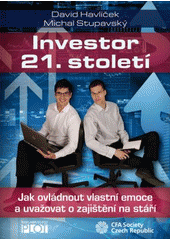 kniha Investor 21. století Jak ovládnout vlastní emoce a uvažovat o zajištění na stáří, Plot 2013
