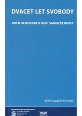 kniha Dvacet let svobody, aneb, Demokracie není samozřejmost výběr soutěžních esejů, Masarykova univerzita, Mezinárodní politologický ústav 2009