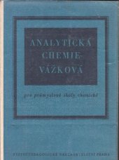 kniha Analytická chemie vážková Pomocná kniha pro 2. ročník prům. škol chemických, SPN 1958