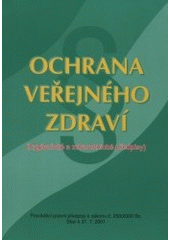 kniha Ochrana veřejného zdraví (hygienické a zdravotnické předpisy) : prováděcí právní předpisy k zákonu č. 258/2000 Sb., Stav k 31.7.2001, Repronis 2001