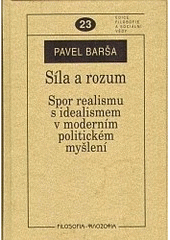 kniha Síla a rozum spor realismu s idealismem v moderním politickém myšlení, Filosofia 2007