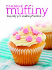 kniha Zdobené muffiny cupcaky pro každou příležitost, Slovart 2011
