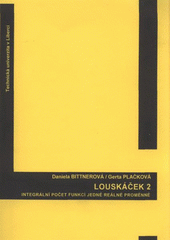 kniha Louskáček. 2, - Integrální počet funkcí jedné reálné proměnné : (sbírka úloh), Technická univerzita v Liberci 2008