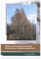 kniha Bříza a její význam pro trvalý rozvoj lesa v imisních oblastech, Lesnická práce 2011