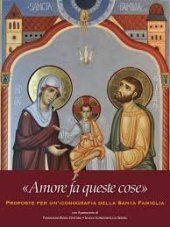 kniha Amore fa queste cose Proposte per un iconografia Della Santa famiglia, La scuola iconografica 2021