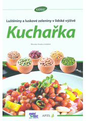 kniha Kuchařka Luštěniny a luskové zeleniny v lidské výživě, Kurent 2014