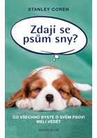 kniha Zdají se psům sny? - Co všechno byste o svém psovi měli vědět, Euromedia 2015