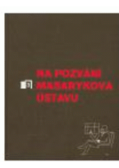 kniha Na pozvání Masarykova ústavu., Masarykův ústav a Archiv AV ČR 2007