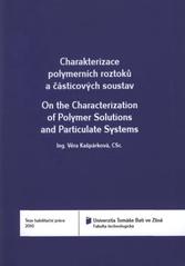 kniha Charakterizace polymerních roztoků a částicových soustav = On the characterization of polymer solutions and particulate systems : teze habilitační práce, Univerzita Tomáše Bati 2010