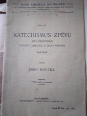 kniha Katechismus zpěvu jako prostředku výchovy umělecké ve škole národní, Alois Šašek 1905