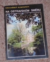 kniha Na Ostravském směru- Kravařský almanach sborník stati o městu Kravařích, jeho historii a muzeu Ostravské operace, Městský výbor KSČ 1973