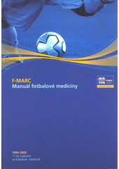 kniha F-MARC, Manuál fotbalové medicíny [1994-2005, 11 let výzkumu ve fotbalové medicíně, Pro ČMFS vydalo nakl. Olympia 2008