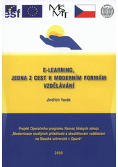 kniha E-learning, jedna z cest k moderním formám vzdělávání, Slezská univerzita v Opavě, Obchodně podnikatelská fakulta 2008