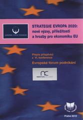 kniha Strategie Evropa 2020 - nové výzvy, příležitosti a hrozby pro ekonomiku EU přepis příspěvků z 6. konference Evropské fórum podnikání : Praha, Ministerstvo zahraničních věcí ČR, 22. září 2010, Newton College 2010