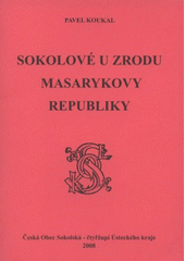 kniha Sokolové u zrodu Masarykovy republiky, Česká obec sokolská - čtyřžupí Ústeckého kraje 2008