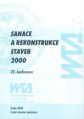 kniha 22. konference České stavební společnosti, 2. konference WTA-CZ Sanace a rekonstrukce staveb 2000 sborník odborných příspěvků, Česká stavební společnost - WTA CZ 2000