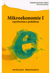 kniha Mikroekonomie I. - repetitorium a praktikum, Technická univerzita v Liberci 2021