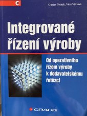 kniha Integrované řízení výroby  Od operativního řízení výroby k dodavatelskému řetězci  , Grada 2014