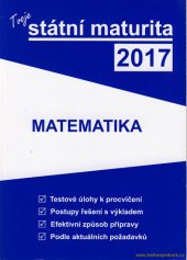 kniha Tvoje státní maturita 2017 - Matematika , Gaudetop 2016