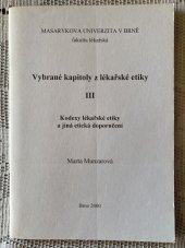 kniha Vybrané kapitoly z lékařské etiky. III, - Kodexy lékařské etiky a jiná etická doporučení, Masarykova univerzita, Lékařská fakulta 2000