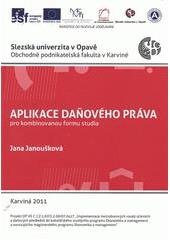 kniha Aplikace daňového práva pro kombinovanou formu studia, Slezská univerzita v Opavě, Obchodně podnikatelská fakulta v Karviné 2011