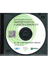 kniha Praktické využití GIS v lesnictví a zemědělství sborník příspěvků z konference : 24.-25.11. 2011, hotel Galant v Mikulově, Mendelova univerzita  2011