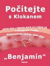 kniha Počítejte s Klokanem kategorie "Benjamín" : sbírka úloh s řešením pro 6. a 7. ročník ZŠ z mezinárodní soutěže Matematický klokan 2000-2004, Prodos 2007