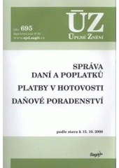 kniha Správa daní a poplatků Platby v hotovosti ; Daňové poradenství : podle stavu k 13.10.2008, Sagit 2008