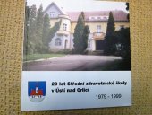 kniha 20 let Střední zdravotnické školy v Ústí nad Orlicí 1979 - 1999, Střední zdravotnická škola Ústí nad Orlicí 1999