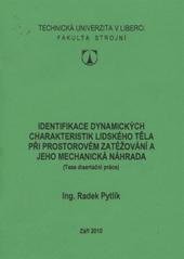 kniha Identifikace dynamických charakteristik lidského těla při prostorovém zatěžování a jeho mechanická náhrada (teze disertační práce), Technická univerzita v Liberci, Fakulta strojní 2010