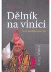 kniha Dělník na vinici portrét papeže Benedikta XVI., Karmelitánské nakladatelství 2006